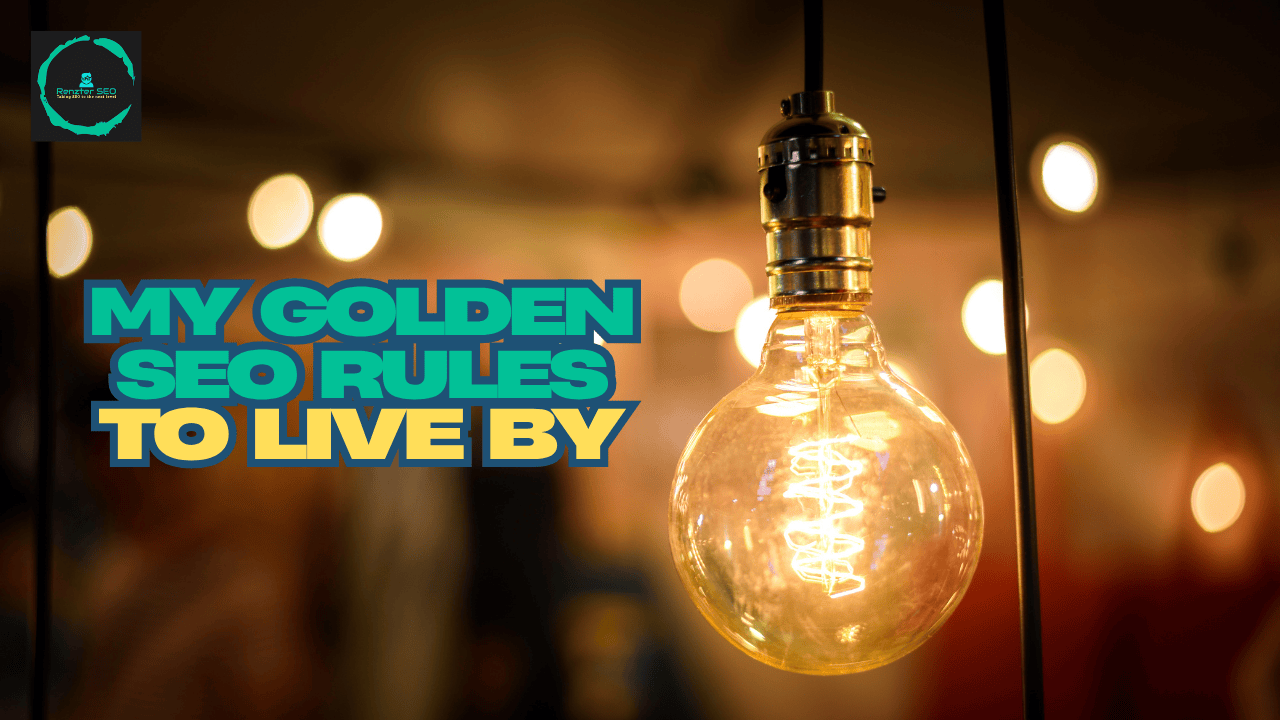My Top 15 Golden SEO Rules To Live By | Renzter SEO